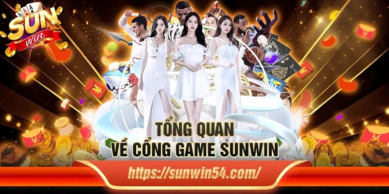 Tổng quan về cổng game Sunwin